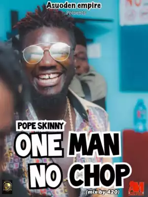 Pope Skinny - One Man No Chop (Mixed By 420)